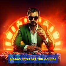 planos internet tim celular